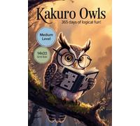 Kakuro Owls: 365 Days of Logical Fun Vol 1
