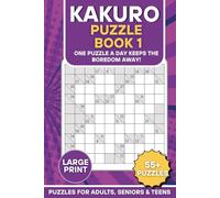 Kakuro Puzzle Book 1: One Puzzle a Day Keeps the Boredom Away!: 55+ Large Print Kakuro Soduko Puzzles for Adults, Seniors, and Teens | Fun & ... 120 Pages (The Kakuro Challenge Book Series)