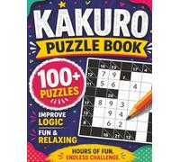 Kakuro Puzzle Book 100+ Puzzles: Relaxing And Challenging Logic Number Puzzles to Train Your Brain, Boost IQ, and Stay Mentally Sharp with Answer Key Included | 8.5 x 11 size 100+ Puzzles, 129 Pages