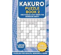 Kakuro Puzzle Book 2: One Puzzle a Day Keeps the Boredom Away: 115+ Large Print Kakuro Sudoku Challenges for Adults, Seniors, and Teens | Fun & ... x 9 inches (The Kakuro Challenge Book Series)