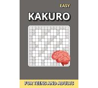 Kakuro Puzzle Book: A brain-teasing logic puzzle book for teens & adults - 50 fun kakuro cross-sum challenges with full solutions |13×13 Grids | Easy ... Puzzle Book For Teens and Adults 13x13)