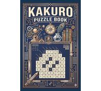 Kakuro Puzzle Book: A Fun and Addictive Collection of Number Crosswords to Challenge Your Brain