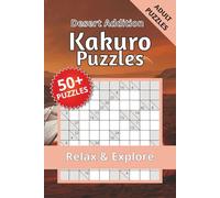 Kakuro Puzzle Book Desert Addition: Kakuro Puzzle Book Desert edition - for adults who love nature | Help Calm the Mind, Relax, and Focus | 6 × 9 inches | 116 pages | 50+ puzzles | Solutions Included