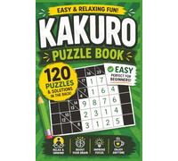 Kakuro Puzzle Book: Easy Book 1: 120 Puzzles & Solutions