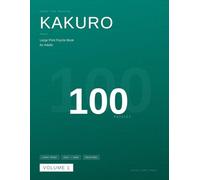 Kakuro Puzzle Book for Adults: 100 Large Print Cross Sum Puzzles with Full Solutions | Easy to Hard | Volume 1: Brain Training Number Logic Puzzles - ... Math Games for Seniors, Teens & Puzzle Lovers