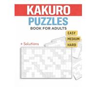 Kakuro Puzzle Book for Adults: 120 Easy to Hard Kakuro Puzzles (With Solutions)