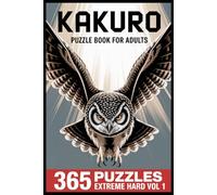 Kakuro Puzzle Book for Adults: 365ExtremeHardMathBrain-TeaserChallengesMasterLevelVol1