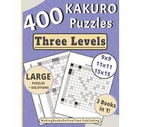 Kakuro Puzzle Book For Adults: 400 Large Print 9x9, 11x11, & 15x15 Puzzle Bundle Three Levels With Solutions For Challenging Your Mind (Kakuro Puzzle Book Series For Adults Large Print)