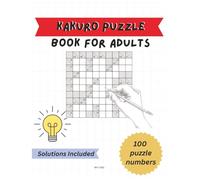 Kakuro Puzzle Book for Adults and Seniors: Boost Your Brain with 100 Logic-Based Puzzles | Perfect for Smart Adults, Seniors, and Puzzle Lovers , 8.5x11
