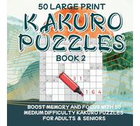 Kakuro Puzzle Book for Adults and Seniors: Easy-to-Read Large Print Kakuro Puzzles for Relaxation and Brain Fitness | 8.5" x 8.5" 105 pages