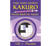 Kakuro Puzzle book for Adults, Easy-Medium: Bored with Sudoku / Need a New Challenge, “Fun, Challenging Puzzles That Make You Think in a Whole New Way”