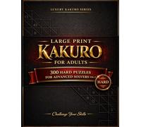 Kakuro Puzzle Book for Adults: Hard: 300 Challenging Cross-Sum Puzzles with Solutions - Brain Games for Puzzle Lovers (Kakuro Luxury Series Easy to Hard)