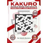 Kakuro Puzzle Book for Adults: Hard: Large Print Logic Puzzles | 100 Challenging Kakuro Puzzles | Brain Games for Adults & Seniors | Complete Answer Key Included