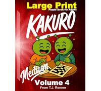 Kakuro Puzzle Book for Adults Large Print: Volume 4, Medium difficulty. Large 9x9 puzzle grid. Puzzles with Solutions. Adults, Seniors, Teens. Great for Gifts.
