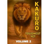 Kakuro Puzzle Book for Adults: Volume 2, Toughest Yet, Hard, Large puzzle grid. Puzzles with Solutions. Seniors, Teens.