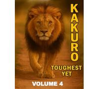 Kakuro Puzzle Book for Adults: Volume 4, Toughest Yet, Hard, Large puzzle grid. Puzzles with Solutions. Seniors, Teens.