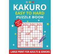 Kakuro Puzzle Book Large Print Easy to Hard: 240 Kakuro Puzzles for Adults and Seniors - Challenging Brain Games with Solutions - Big Print 8.5 × 11-Inch (Kakuro Large Print)