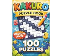 Kakuro Puzzle Book Medium Level: 100+ Fun Number Crossword Puzzles | Moderate Difficulty Brain Challenges | Perfect for Adults, Teens & Seniors