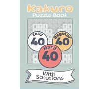 Kakuro Puzzle Book: Over 100 Puzzles, Easy, Regular & Hard, Matte Cover, 6 x 9 Inch. Great Brain Training Book with Solutions.