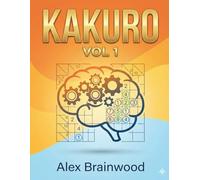 Kakuro Puzzle Book - Volume 1: 200 Logic Puzzles for Adults | Brain-Training Number Puzzles to Improve Focus & Problem-Solving (Kakuro Puzzle Book Series)