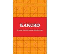 Kakuro Puzzle Book, Volume 2: 100 Normal Kakuro Puzzles for Adults and Seniors, Travel Sized 5 x 8 Inches, Solutions Included