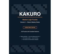 Kakuro Puzzle Book Volume 2 Medium: 150 Medium Large Print Kakuro Puzzles with Solutions - Next Level Logic Puzzles for Adults and Seniors (Kakuro Mastery Series)