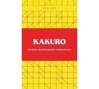 Kakuro Puzzle Book, Volume 4: 100 Normal Kakuro Puzzles for Adults and Seniors, Portable 5 x 8 Inches, Solutions Included