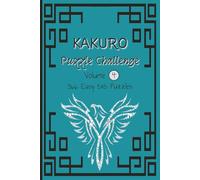 Kakuro Puzzle Challenge, Volume 4, 366 Easy 5x5 Puzzles: 366 Kakuro Puzzles to Boost Your Brain Power | 6x9 inch puzzle book | 275 Pages