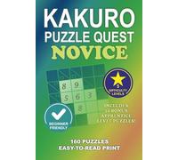 Kakuro Puzzle Quest Novice: Travel-sized Book of Easy Kakuro Puzzles for Adults: Small to Medium Grids