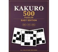 Kakuro Puzzles: 500 Easy Cross Sums Logic Puzzles, All Solutions Included - Easy Edition (Pure Logic: Kakuro)