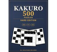 Kakuro Puzzles: 500 Hard Cross Sums Logic Puzzles, All Solutions Included - Hard Edition (Pure Logic: Kakuro)
