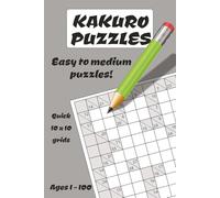 Kakuro Puzzles: Easy to Medium Puzzles For All Ages
