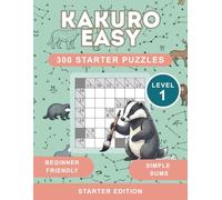 Kakuro Puzzles for Adults: 300 Easy Cross Sum Challenges with Solutions for Beginners