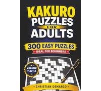 Kakuro Puzzles for Adults - 300 Easy Puzzles: Ideal for Beginners - Volume 7 of 10