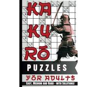 Kakuro Puzzles for Adults: Easy, Medium and Hard - With Solutions!