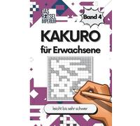 KAKURO Rätsel Band 4: Kakuro leicht bis sehr schwer, Zahlenrätsel für Erwachsene und Senioren: Kakuro leicht bis sehr schwer - Rätselbuch für ... Rätsel für Senioren, Rätsel für Teenager
