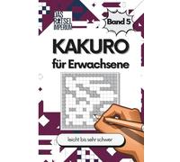 KAKURO Rätsel Band 5: Kakuro leicht bis sehr schwer, Zahlenrätsel für Erwachsene und Senioren: Kakuro leicht bis sehr schwer - Rätselbuch für ... Rätsel für Senioren, Rätsel für Teenager
