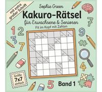Kakuro Rätsel - für Erwachsene und Senioren | Fit im Kopf mit Zahlen | Rätselbuch mit extra großer Schrift | Größe 7x7 einfach | Geschenkidee | Band 1 (Erlebnis-Bücher)