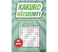 Kakuro Rätselheft: 300 japanische Kreuzsummenrätsel für Anfänger, XXL Taschenbuch für unterwegs, 120 Rätsel 5x5, 120 Rätsel 10x10, 60 Rätsel 15x15, ... alt (Kakuro Rätselheft - einfach bis schwer)