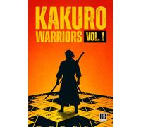 KAKURO WARRIORS VOL. 1: Kakuro Puzzle Book for Adults - 150 Logic Puzzles from Easy to Hard | Brain Training & Number Logic Challenge