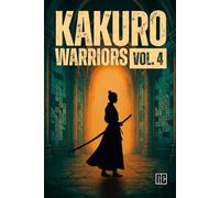 Kakuro Warriors Vol. 4: 180 Easy Kakuro Puzzles with Progressive 3D-Style Grids