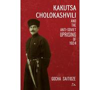 Kakutsa Cholokashvili and the anti-soviet uprising of 1924 (Getting to Know Georgia)