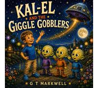 Kal-El and the Giggle Gobblers: A Magical Adventure About Friendship, Courage and Laughter