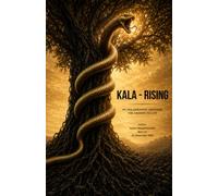 KALA - RISING: My Holographic Universe, the Answer to Life