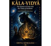KĀLA-VIDYĀ The Science of Time and the Vision of Krishnas