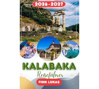 Kalabaka REISEFÜHRER 2026: Erleben Sie einen fantastischen Touristenurlaub mit unvergesslichen Sehenswürdigkeiten im Gateway to Meteora, der charmanten griechischen Stadt Kalabaka