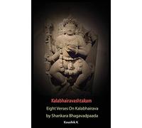Kalabhairavashtakam: Eight Verses on Kalabhairava By Shankara Bhagavadpaada