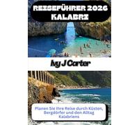 KALABRI REISEFÜHRER 2026: Planifiez votre voyage à travers les côtes, les villages de montagne et la vie quotidienne en Calabre