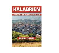 KALABRIEN KOMPLETTER REISEFÜHRER 2025
