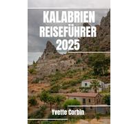KALABRIEN REISEFÜHRER 2025: Entdecken Sie Kalabriens Unterkünfte, gastronomische Genüsse und Unterhaltung. Praktische Tipps und lokale Einblicke